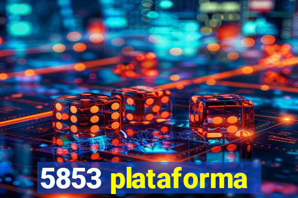 5853 plataforma